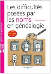 Les difficultés posées par les noms en généalogie: 2e édition augmentée