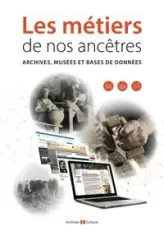 Les métiers de nos ancêtres : Archives, musées et bases de données