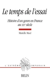 Le temps de l'essai : Histoire d'un genre en France au XXe siècle