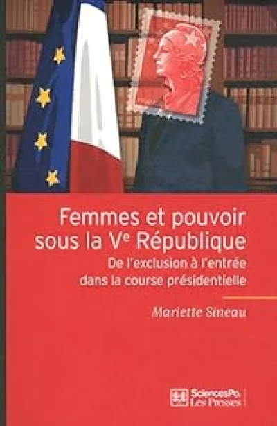 Femmes et pouvoirs sous la Ve République : De l'exclusion à l'entrée dans la course présidentielle