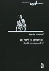 Si loin, si proche - Quand le mort saisit encore le vif