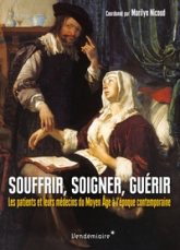 Souffrir, soigner, guérir les patients et leurs médecins du Moyen Âge à l'époque contemporaine