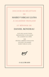 Discours de réception de Mario Vargas Llosa à l'Académie française et réponse de Daniel Rondeau: suivi des allocutions prononcées à l'occasion de la ... Antoine Gallimard, Mario Vargas Llosa