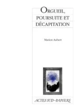 Orgueil, poursuite et décapitation : Comédie hystérique et familiale