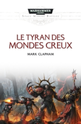 Space Marine Battles 19 : Le Tyran des Mondes Creux