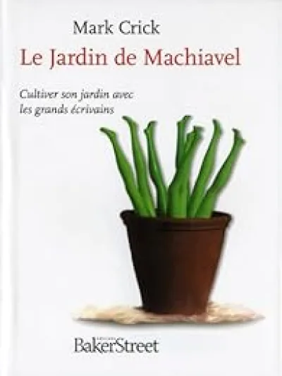 Jardin de Machiavel Ou Se Mettre au Vert