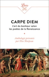 Carpe diem : L'art du bonheur selon les poètes de la Renaissance