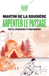 Arpenter le paysage: Poètes, géographes et montagnards