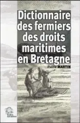 Dictionnaire des droits maritimes en Bretagne: Contribution à l'histoire des élites et de la promotion sociale sous l'Ancien Régime