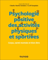 Psychologie positive des activités physiques et sportives: Corps, santé mentale et bien-être