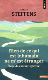 Rien de ce qui est inhumain ne m'est étranger. Éloge du combat spirituel: Éloge du combat spirituel