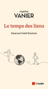 Le temps des liens - Essai sur l'anti-fracture