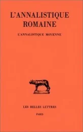 L'Annalistique romaine. Tome II : L'Annalistique Moyenne (Fragments)