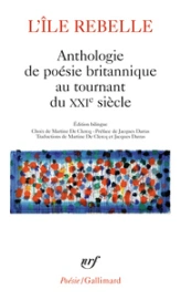 L'île rebelle : Anthologie de la poésie britannique au tournant du XXIème siècle