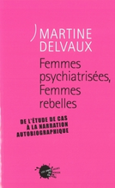 Femmes psychiatrisées, Femmes rebelles