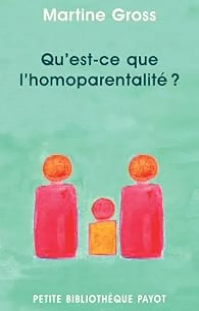 Qu'est-ce que l'homoparentalité ?