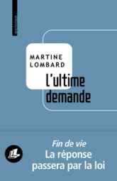 Lultime demande: Laide à mourir paisiblement : une liberté à notre portée