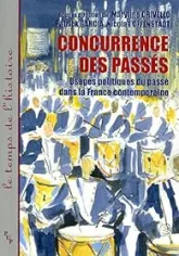 Concurrence des passés : Usages politiques du passé dans la France contemporaine