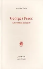 Georges Perec : Le corps à la lettre