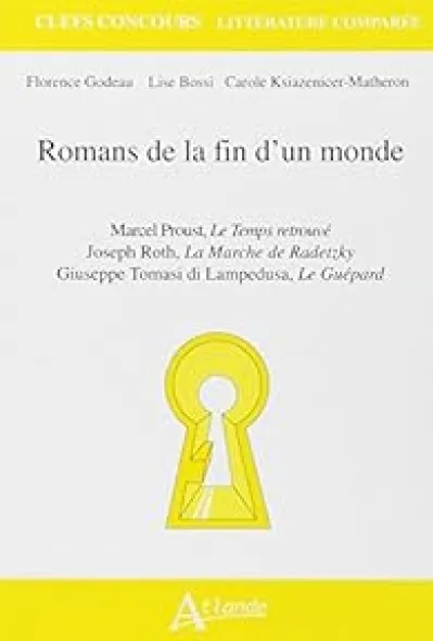 Romans de la fin d'un monde (Le Temps retrouvé, La Marche de Radetzky, Le Guépard)