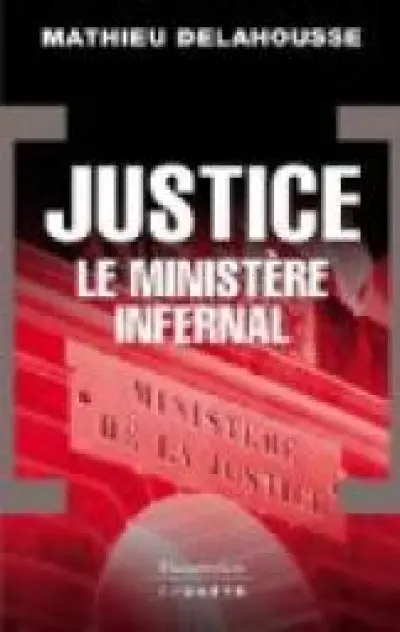 Justice : Le ministère infernal