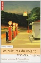 Les cultures du volant : Essai sur les mondes de l'automobilisme XXe-XXIe siècles