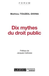 DIX MYTHES DU DROIT PUBLIC