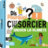 Dis pourquoi ? C'est pas sorcier : Sauver la planète