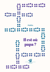 Il est où papa ?