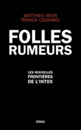 Folles rumeurs : les nouvelles frontières de l'intox