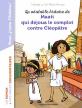 La véritable histoire de Maati, qui déjoua le complot contre Cléopâtre