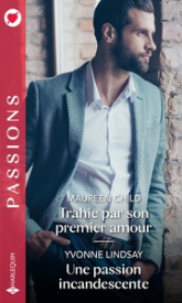 Trahie par son premier amour - Une passion incandescente