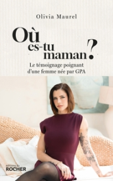 Où es-tu, Maman ?: Le témoignage poignant d'une femme née par GPA