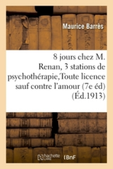 Huit jours chez M. Renan Trois stations de psychothérapie Toute licence sauf contre l'amour