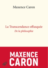 La Transcendance offusquée: De la philosophie