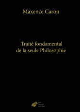 Traité fondamental de la seule Philosophie