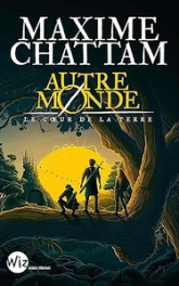 Autre-Monde, tome 3 : Le coeur de la terre