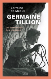 Germaine Tillion: Une certaine idée de la Résistance