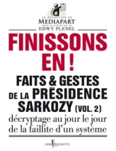 Faits et gestes de la présidence Sarkozy, tome 2 : Finissons-en !