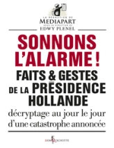 Sonnons l'alarme ! Faits & gestes de la présidenceHollande