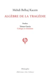 Algèbre de la tragédie - Postface de Tristan Garcia : Critique et rémission