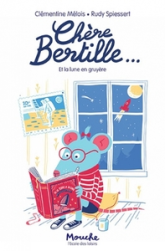 Chère Bertille... : Et la lune en gruyère