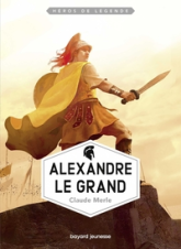 Héros de légende : Alexandre le grand