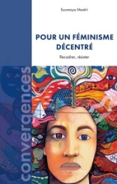 Pour un feminisme decentre - ce que le mouvement fait au genre