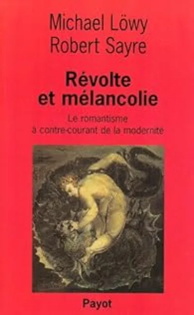 Révolte et mélancolie : Le romantisme à contre-courant de la modernité