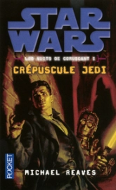 Star Wars, tome 111 : Crépuscule Jedi (Les nuits de Coruscant 1)