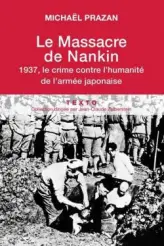 Le massacre de Nankin : 1937, le crime contre l'humanité de l'armée japonaise