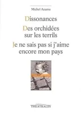 Dissonances - Des orchidées sur les terrils - Je ne sais pas si j'aime encore mon pays