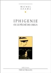 Iphigénie, ou, Le péché des dieux