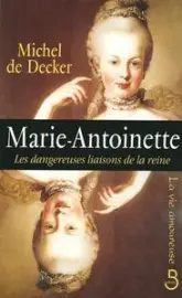 Marie-Antoinette : Les dangereuses liaisons de la reine